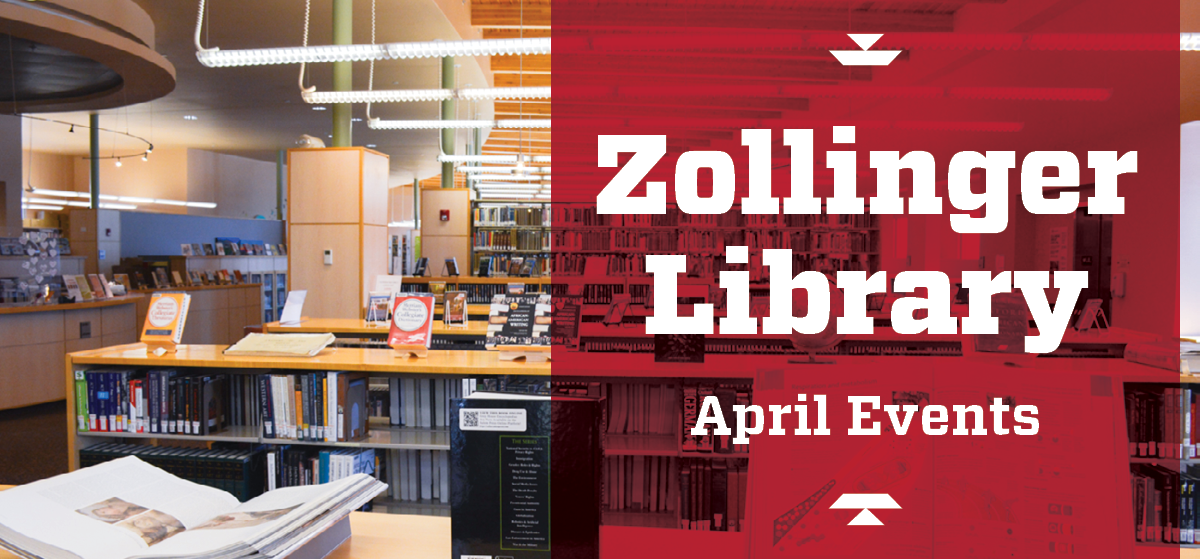 Zollinger Library April Events