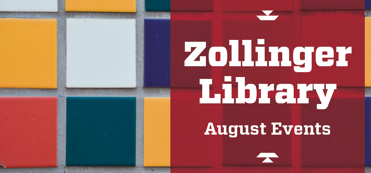 Zollinger Library August Events