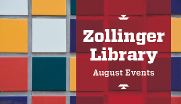 Zollinger Library August Events